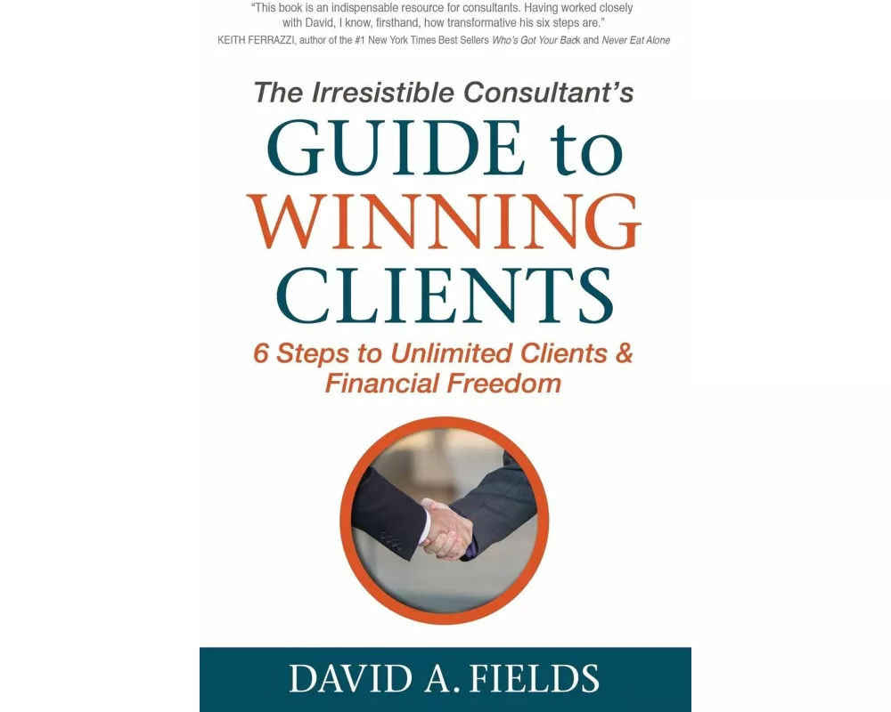 The Irresistible Consultant's Guide to Winning Clients