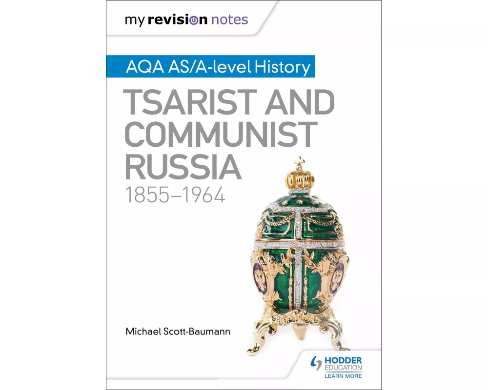 My Revision Notes: AQA AS/A-level History: Tsarist and Communist Russia, 1855-1964
