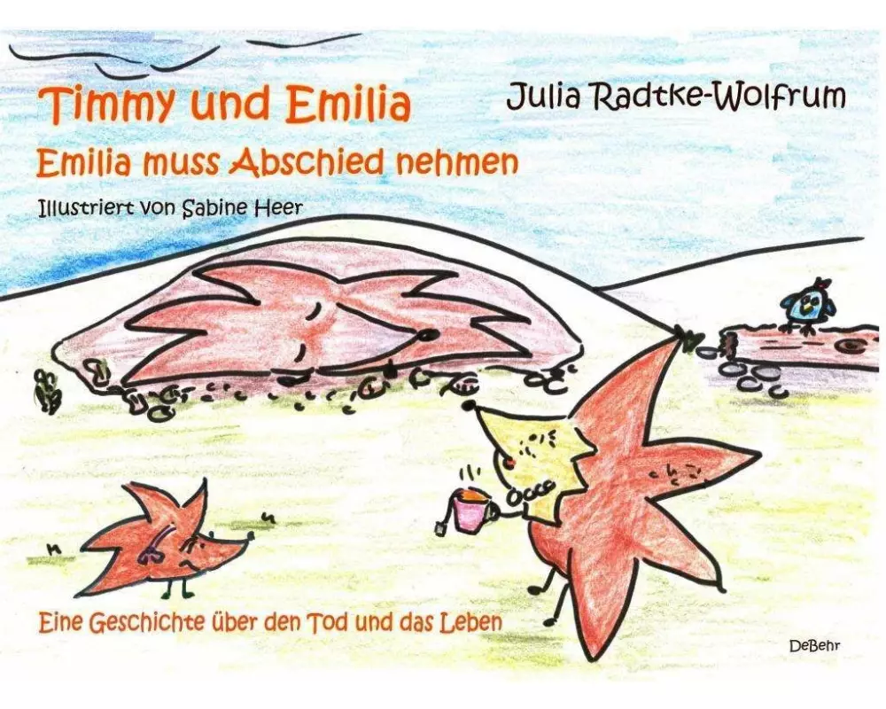 Timmy und Emilia - Emilia muss Abschied nehmen - Eine Geschichte über den Tod und das Leben