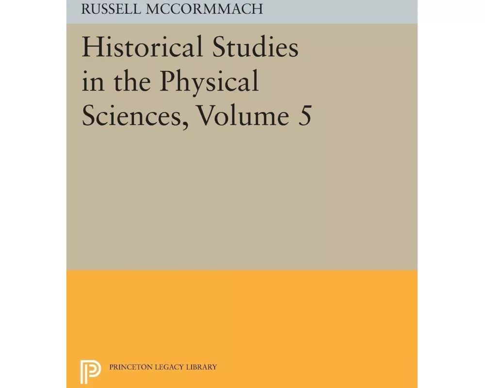 Historical Studies in the Physical Sciences, Volume 5
