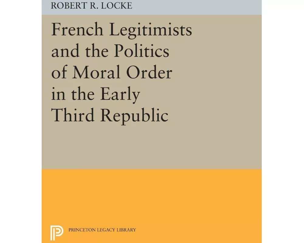 French Legitimists and the Politics of Moral Order in the Early Third Republic