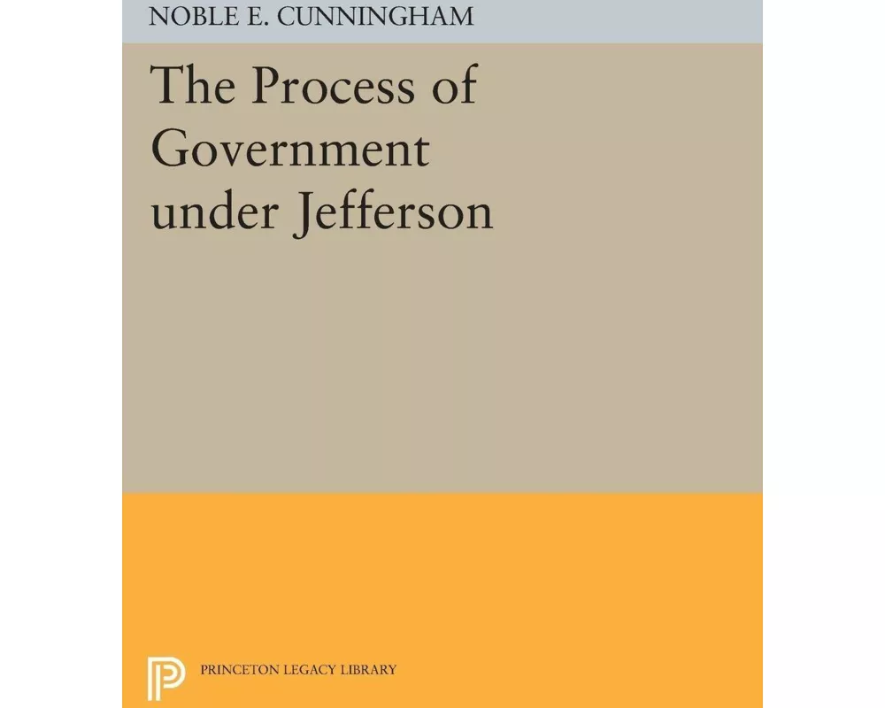 The Process of Government under Jefferson