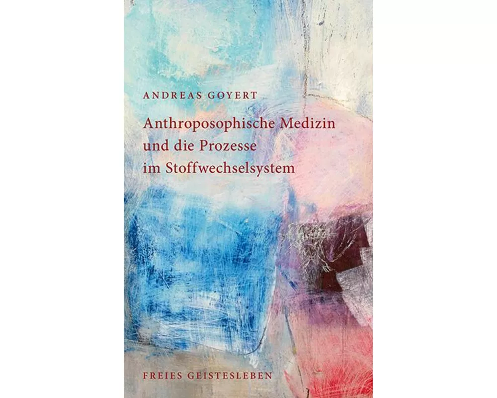 Anthroposophische Medizin und die Prozesse im Stoffwechselsystem