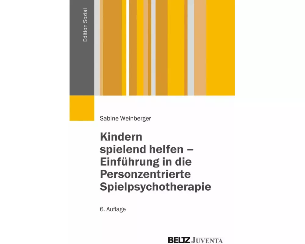 Kindern spielend helfen - Einführung in die Personzentrierte Spielpsychotherapie