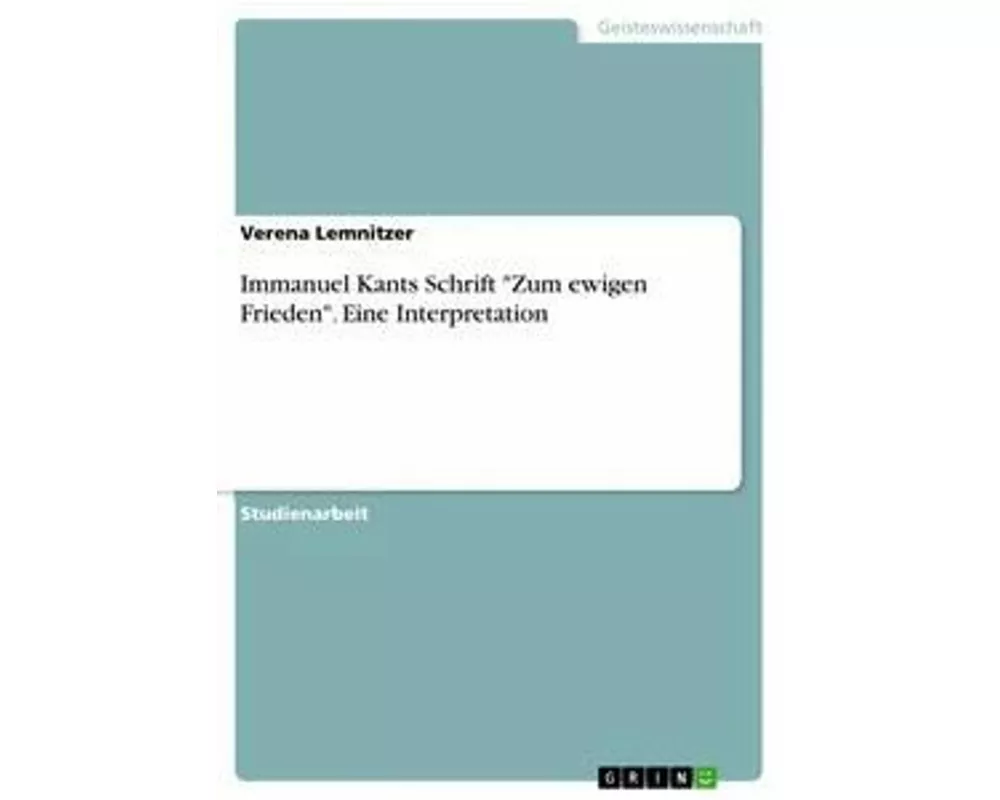 Immanuel Kants Schrift "Zum ewigen Frieden". Eine Interpretation