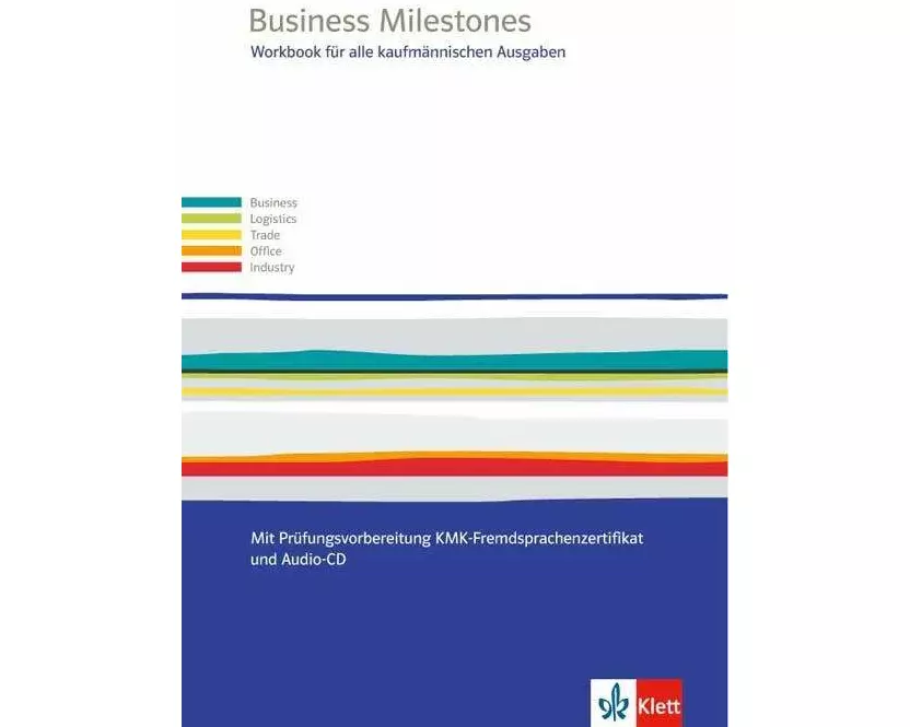 Business Milestones. Englisch für alle kaufmännischen Ausgaben. Workbook mit Prüfungsvorbereitung KMK-Fremdsprachenzertifikat mit Lösungen und Audios