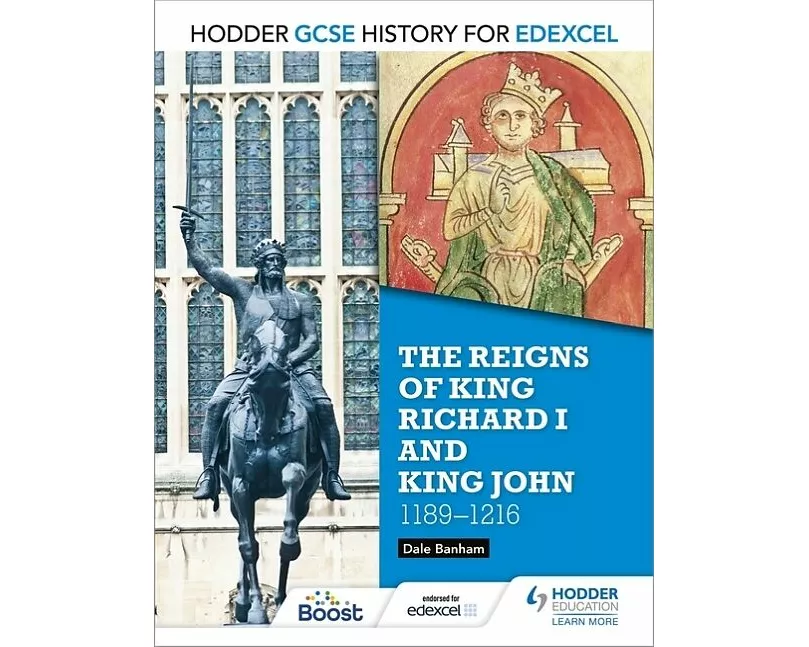 Hodder GCSE History for Edexcel: The Reigns of King Richard I and King John, 1189-1216