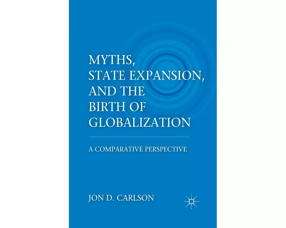 Myths, State Expansion, and the Birth of Globalization