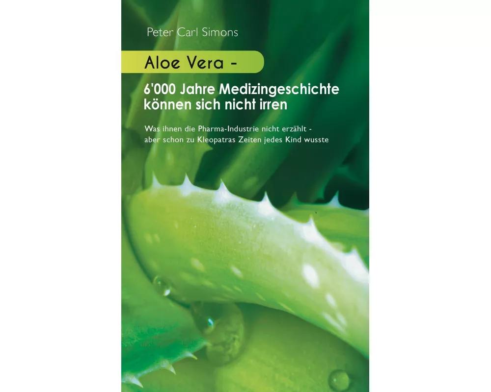 Aloe Vera - 6'000 Jahre Medizingeschichte können sich nicht irren