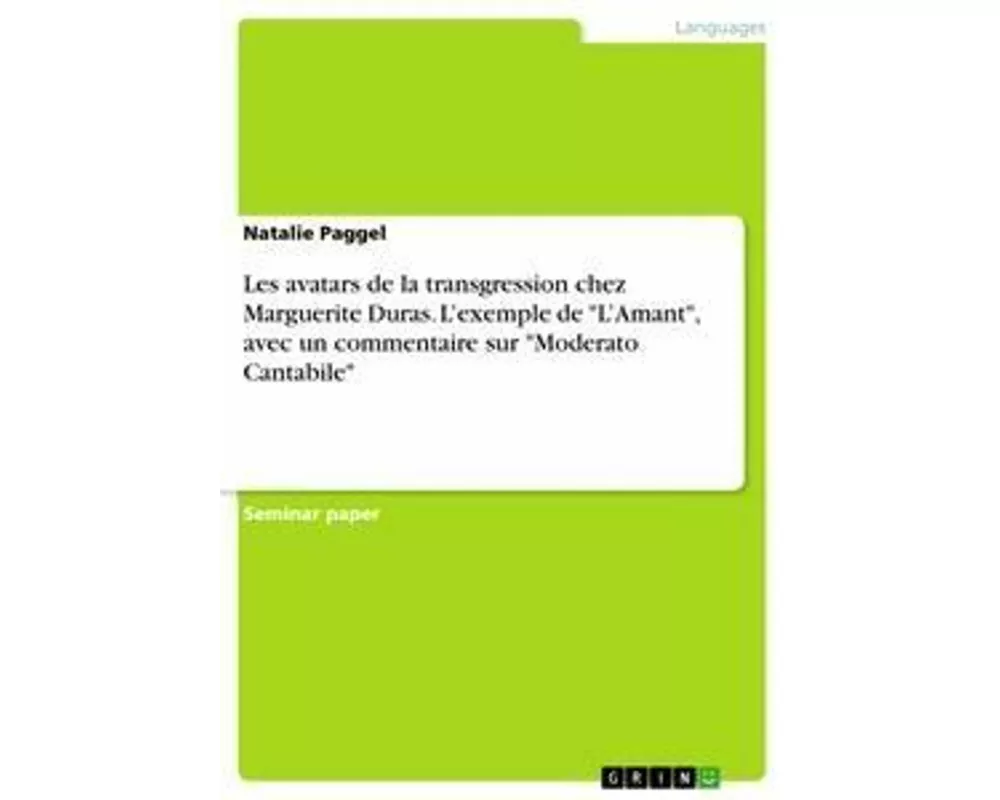 Les avatars de la transgression chez Marguerite Duras. L'exemple de "L'Amant", avec un commentaire sur "Moderato Cantabile"