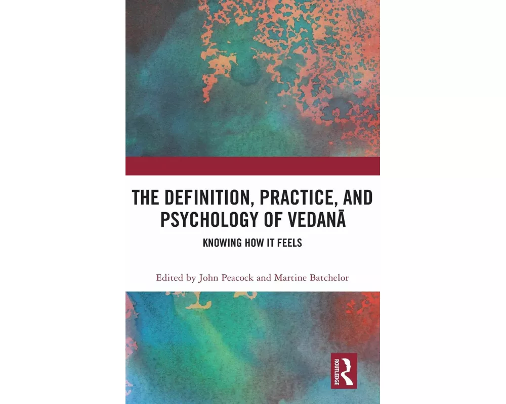 The Definition, Practice, and Psychology of Vedanā