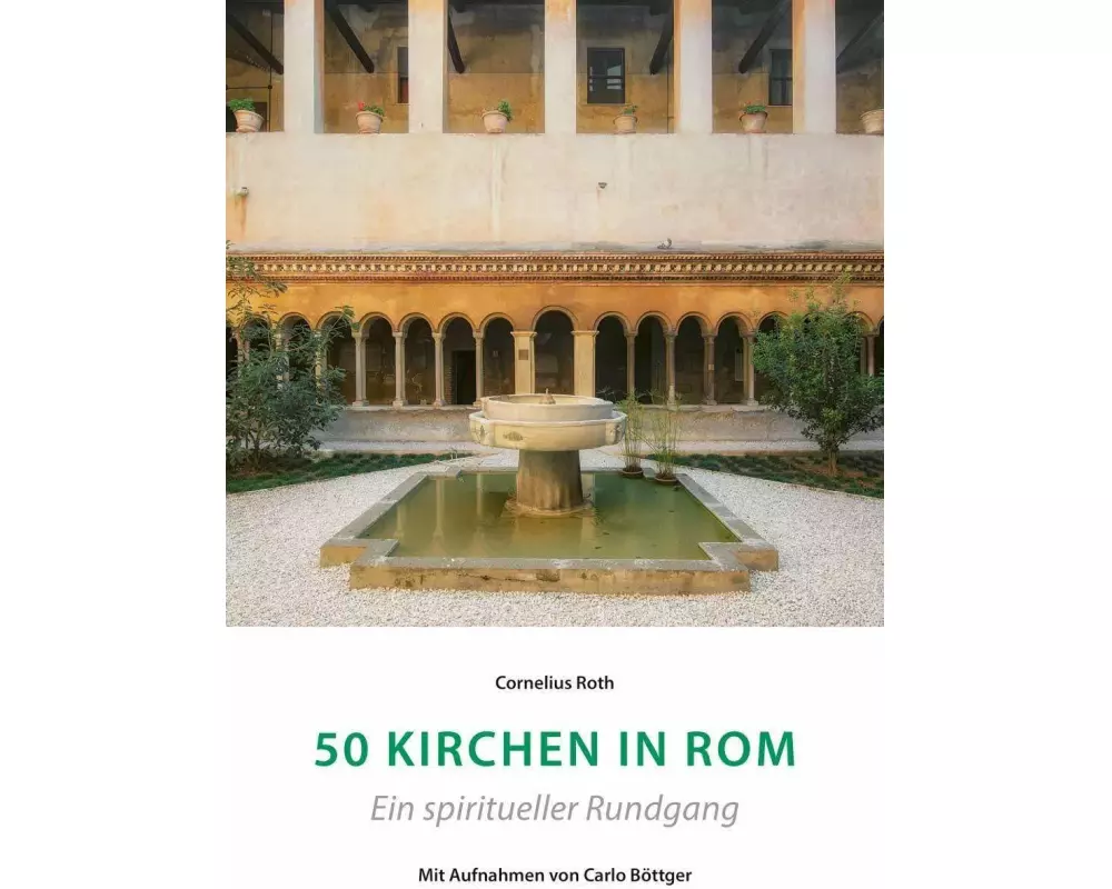 50 Kirchen in Rom - Ein spiritueller Rundgang