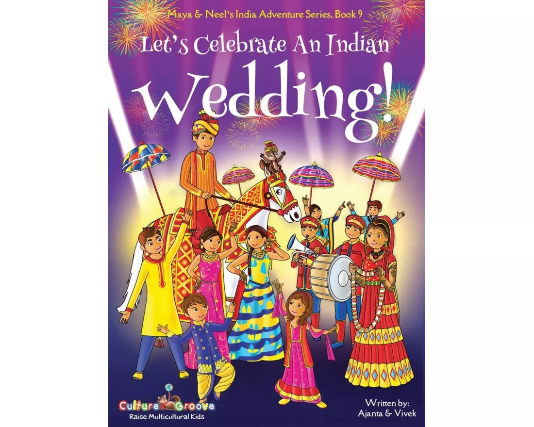Let's Celebrate An Indian Wedding! (Maya & Neel's India Adventure Series, Book 9) (Multicultural, Non-Religious, Culture, Dance, Baraat, Groom, Bride,