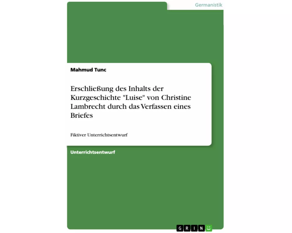 Erschließung des Inhalts der Kurzgeschichte "Luise" von Christine Lambrecht durch das Verfassen eines Briefes