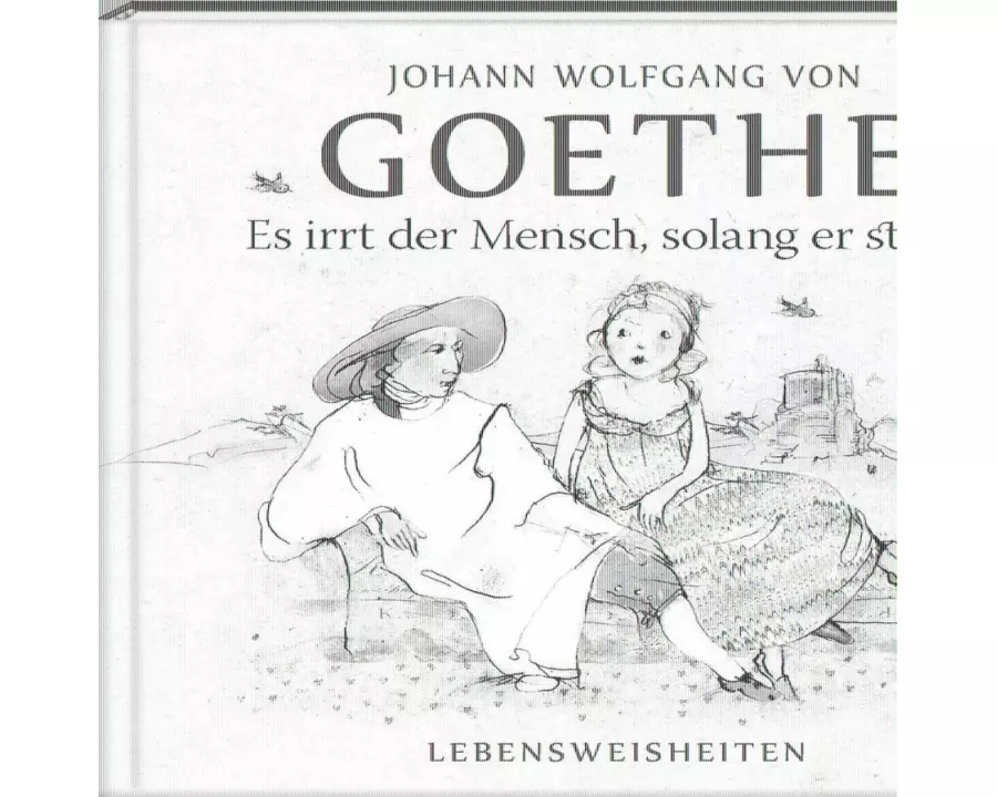 Es irrt der Mensch, solang er strebt