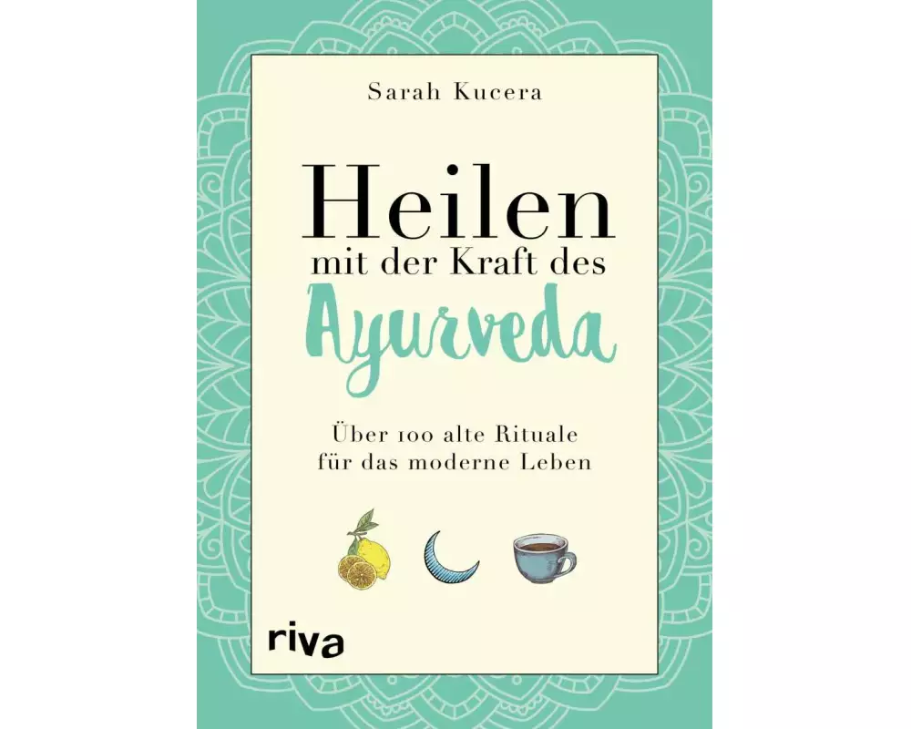 Heilen mit der Kraft des Ayurveda
