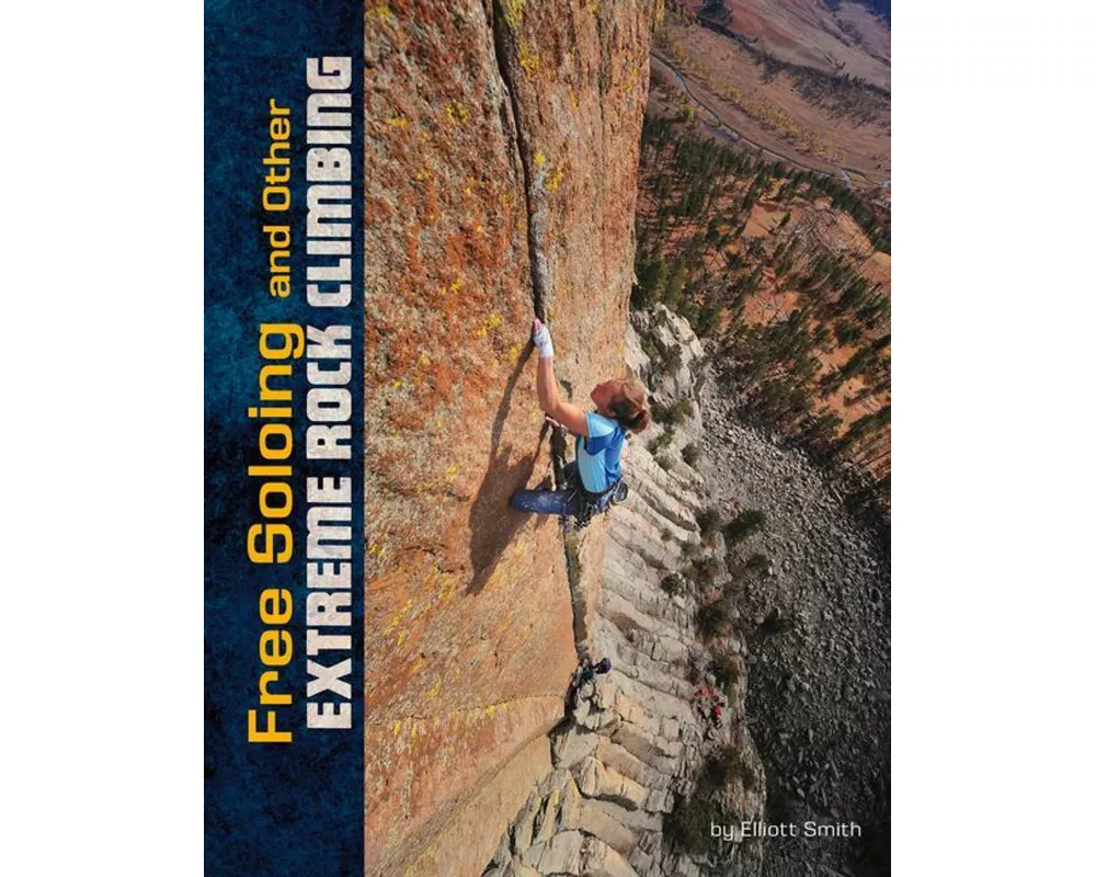 Free Soloing and Other Extreme Rock Climbing