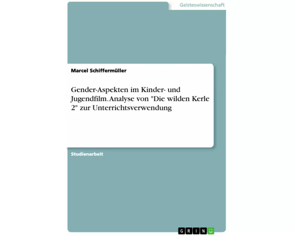 Gender-Aspekte im Kinder- und Jugendfilm. Analyse von "Die wilden Kerle 2" zur Unterrichtsverwendung