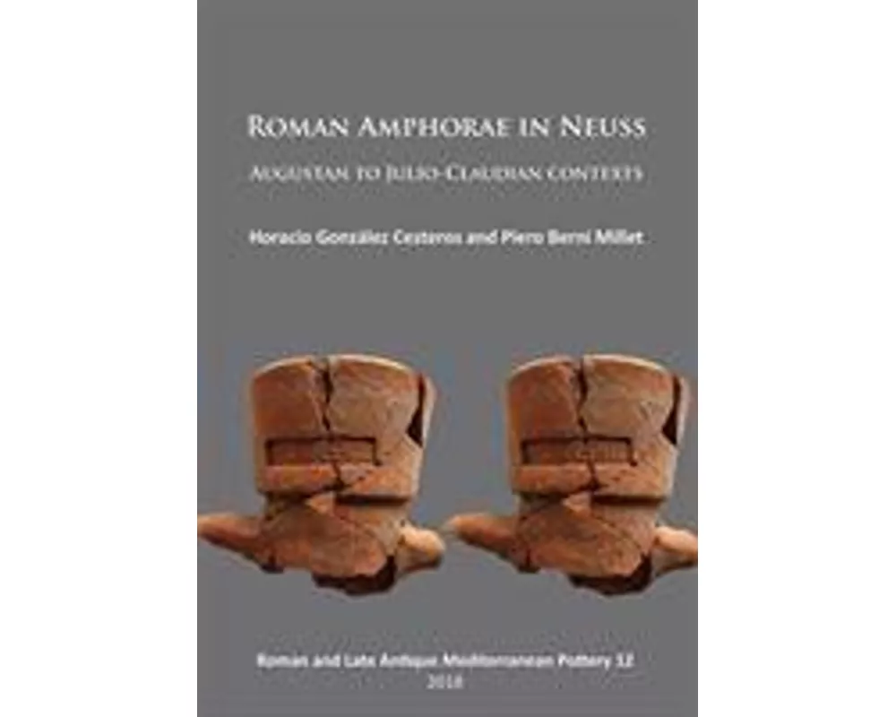 Roman Amphorae in Neuss: Augustan to Julio-Claudian Contexts