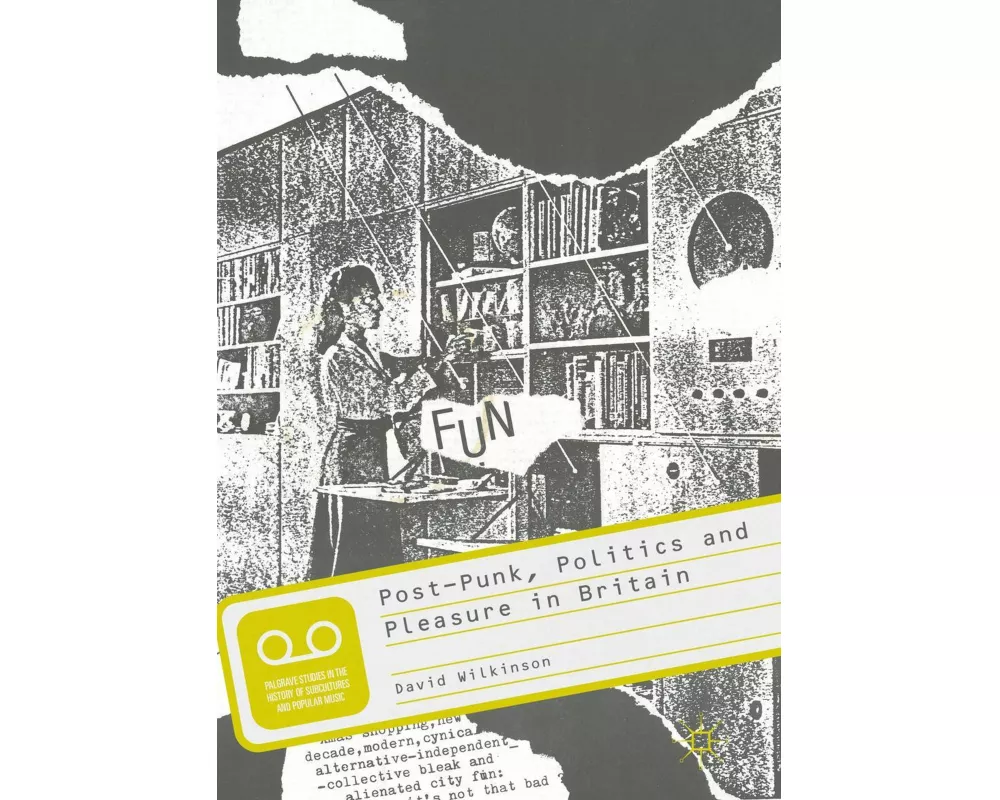 Post-Punk, Politics and Pleasure in Britain