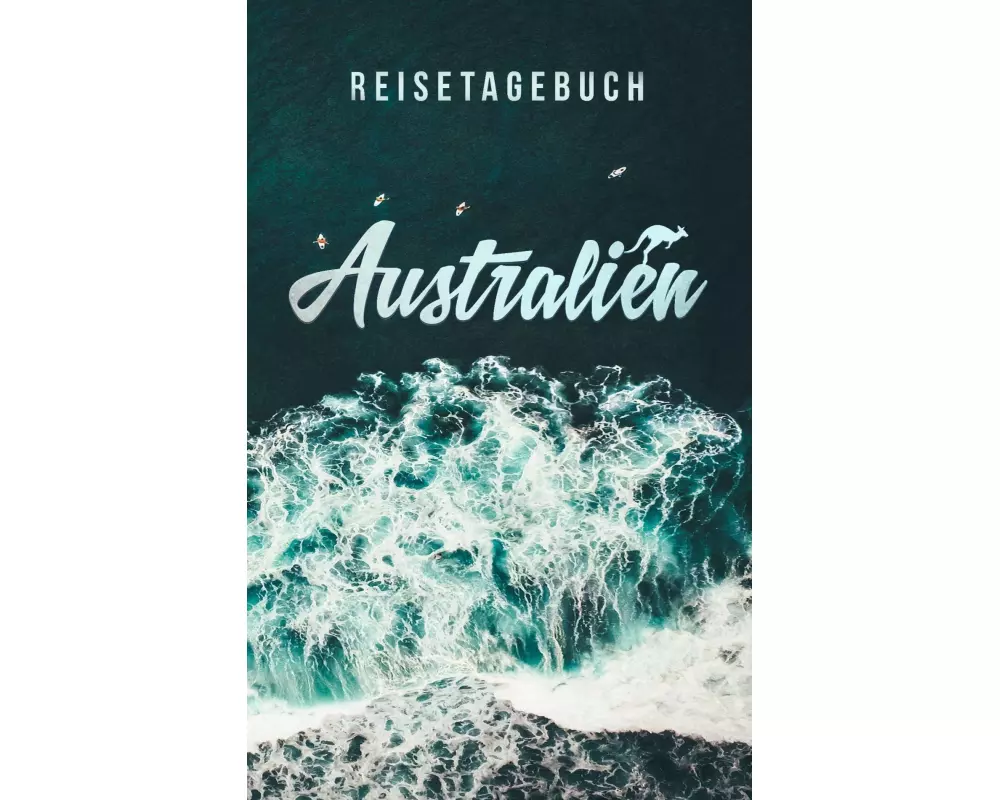 Reisetagebuch Australien zum Selberschreiben und Gestalten
