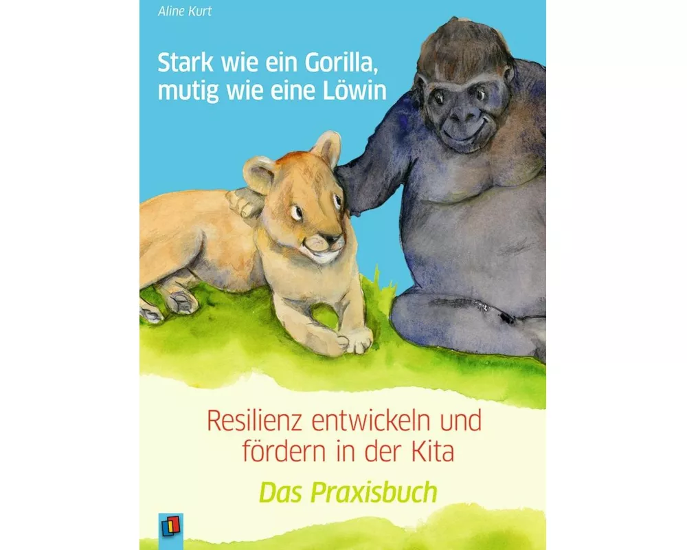 Stark wie ein Gorilla, mutig wie eine Löwin – Resilienz entwickeln und fördern in der Kita