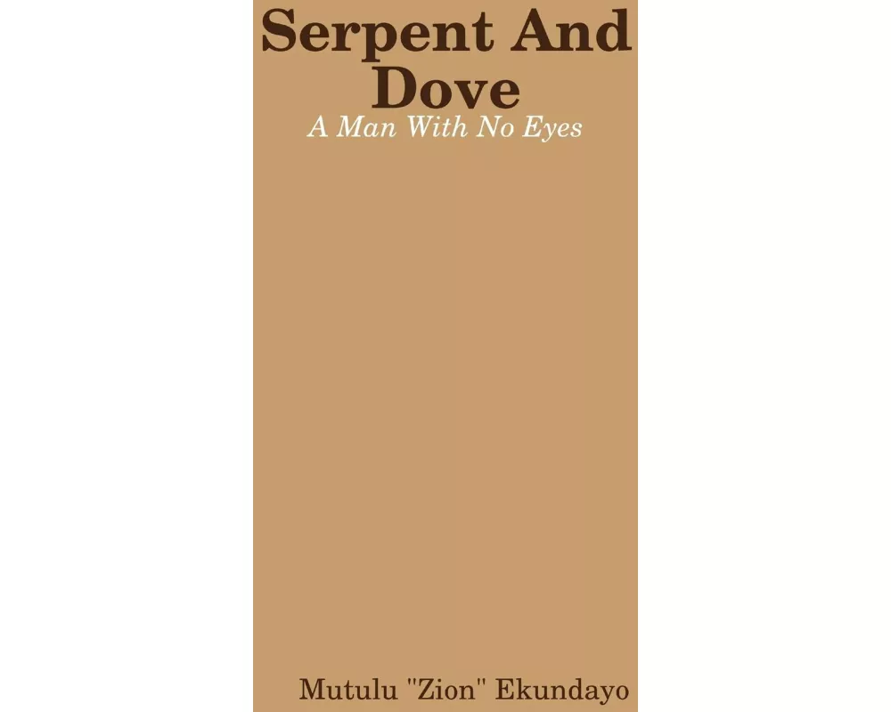 Serpent And Dove: A Man With No Eyes