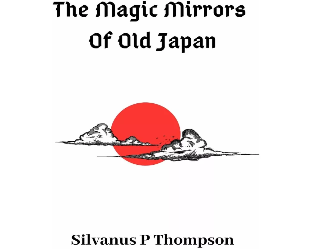 The Magic Mirrors Of Old Japan