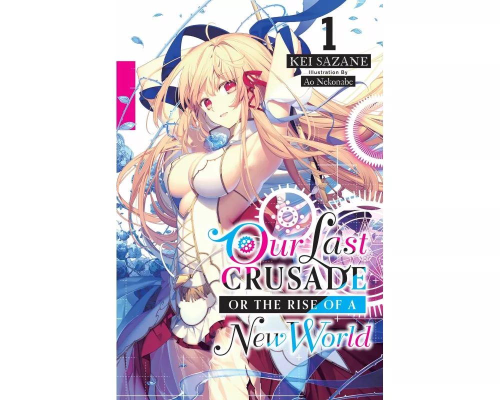 Our Last Crusade or the Rise of a New World, Vol. 1 (light novel)