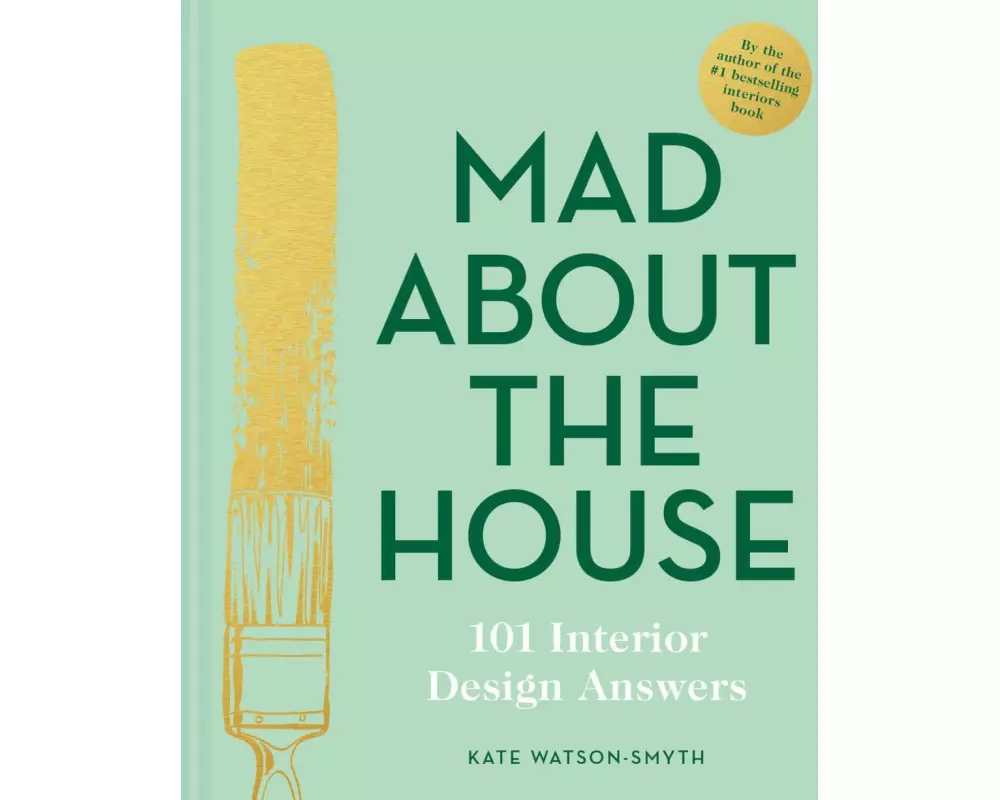 Mad About the House: 101 Interior Design Answers