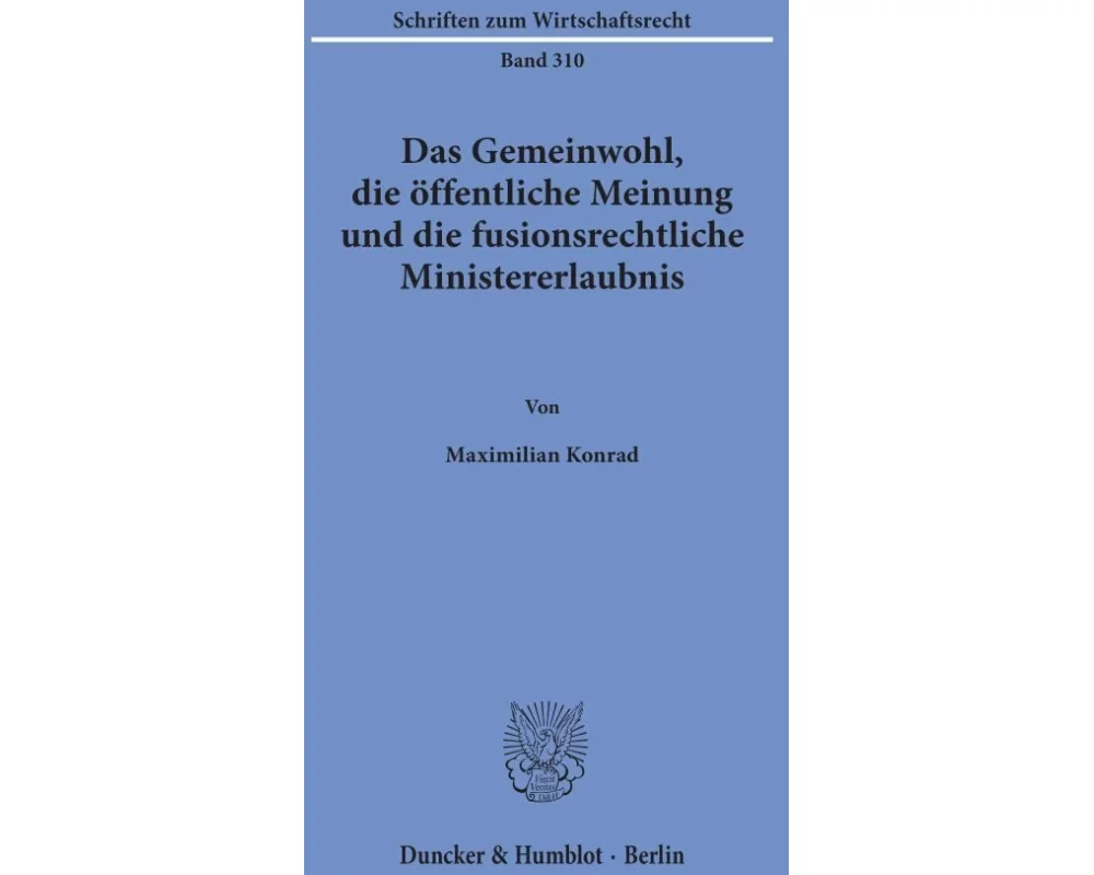 Das Gemeinwohl, die öffentliche Meinung und die fusionsrechtliche Ministererlaubnis
