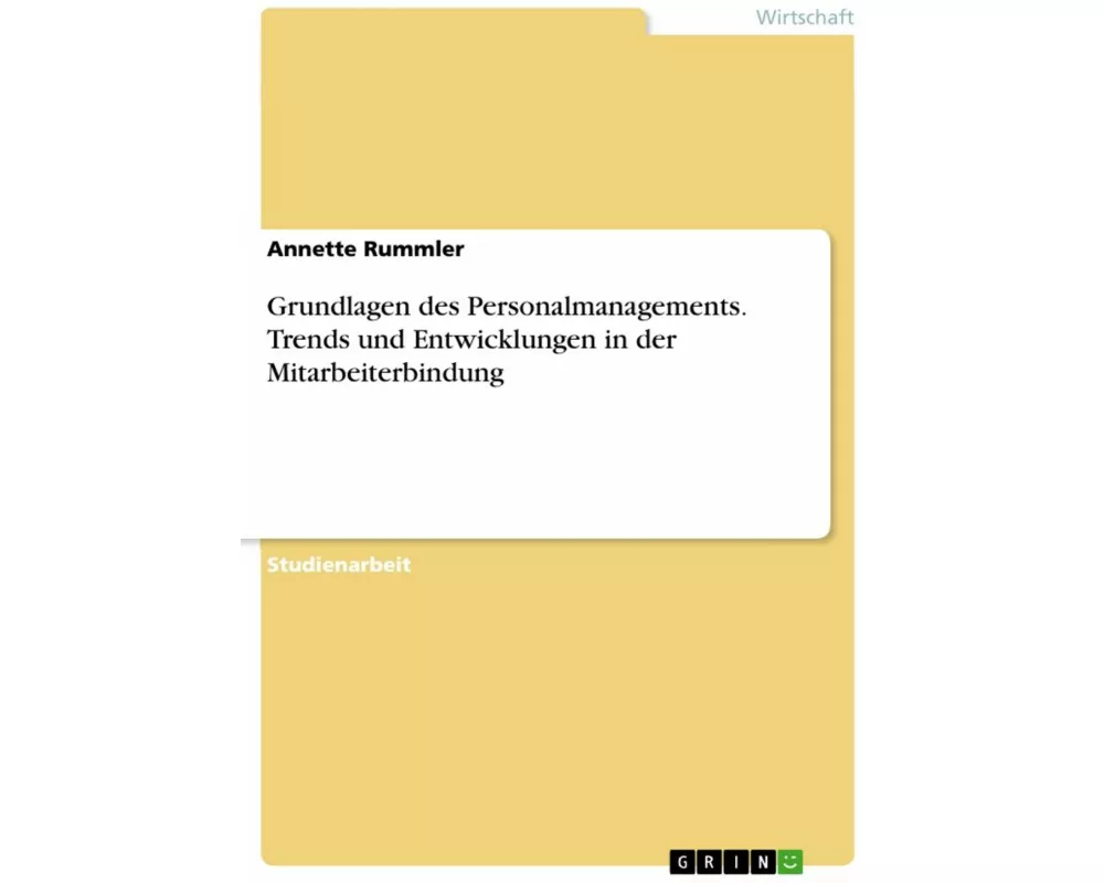 Grundlagen des Personalmanagements. Trends und Entwicklungen in der Mitarbeiterbindung