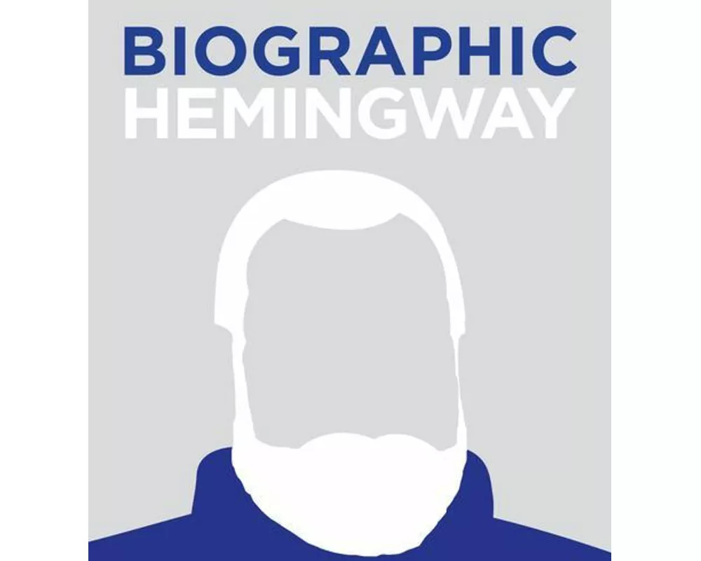 Biographic: Hemingway