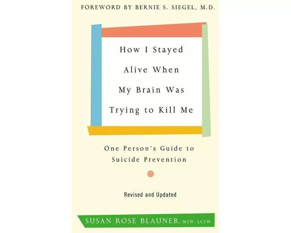 How I Stayed Alive When My Brain Was Trying to Kill Me, Revised Edition