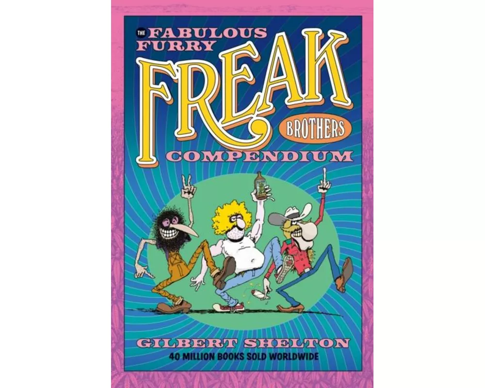 The Fabulous Furry Freak Brothers Compendium