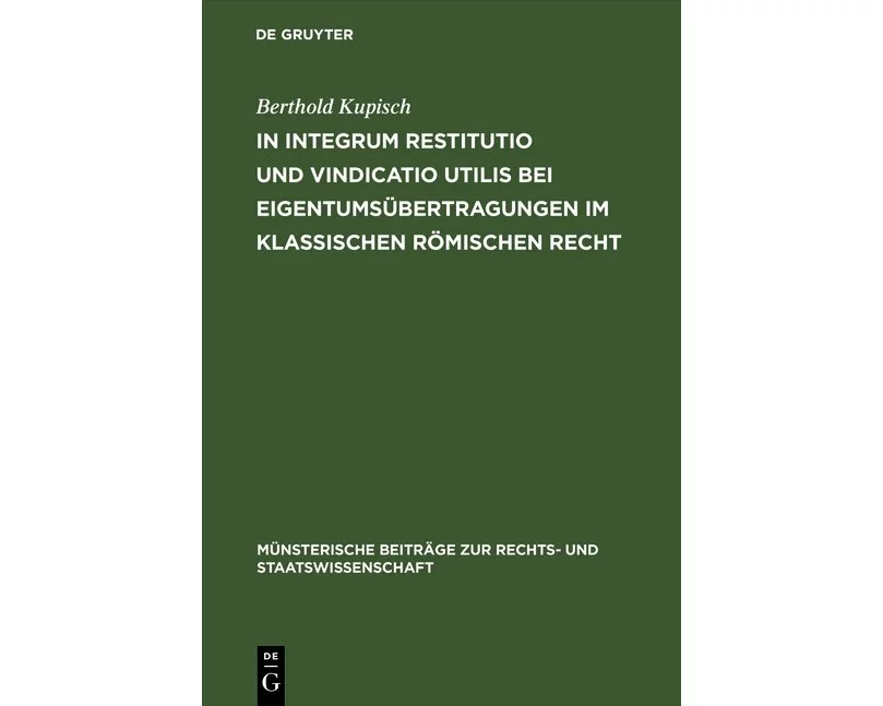 In integrum restitutio und vindicatio utilis bei Eigentumsübertragungen im klassischen römischen Recht