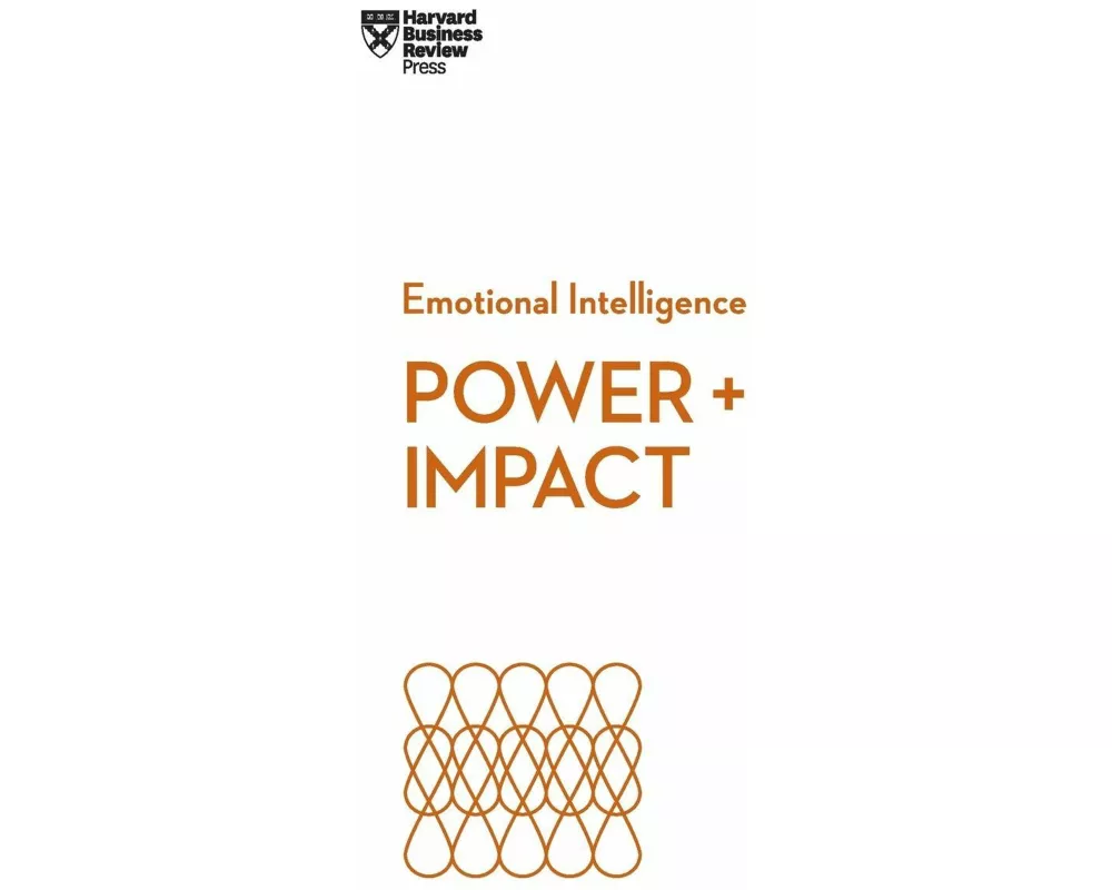 Power and Impact (HBR Emotional Intelligence Series)