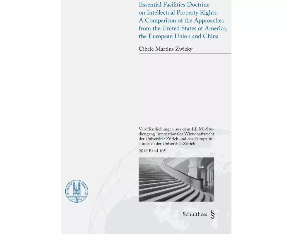 Essential Facilities Doctrine on Intellectual Property Rights: A Comparison of the Approaches from the United States of America, the European Union and China