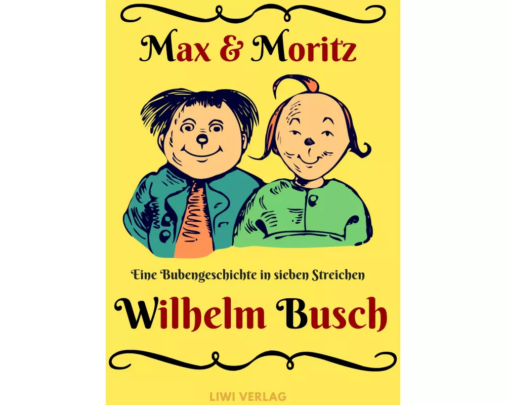 Max und Moritz - Eine Bubengeschichte in sieben Streichen