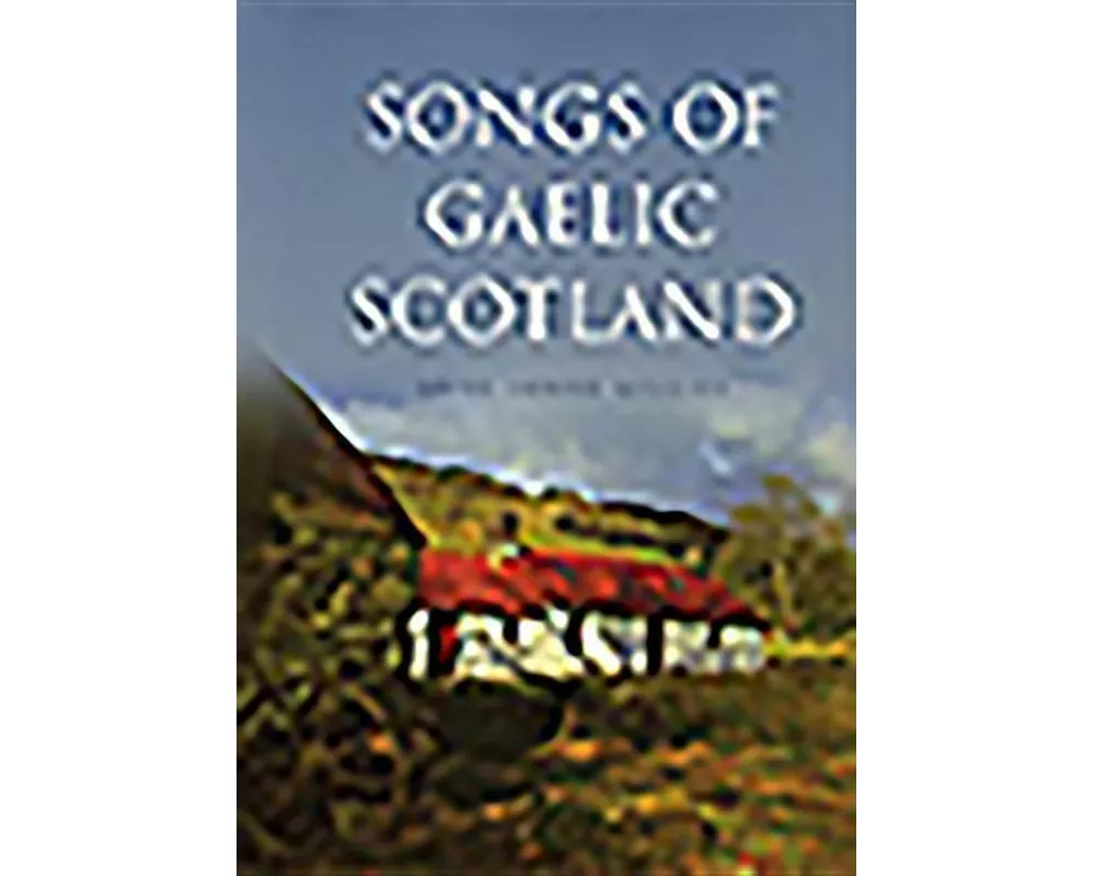 Songs of Gaelic Scotland