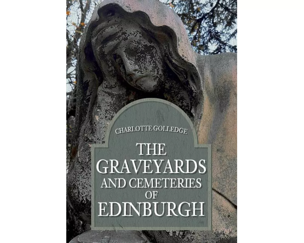 The Graveyards and Cemeteries of Edinburgh