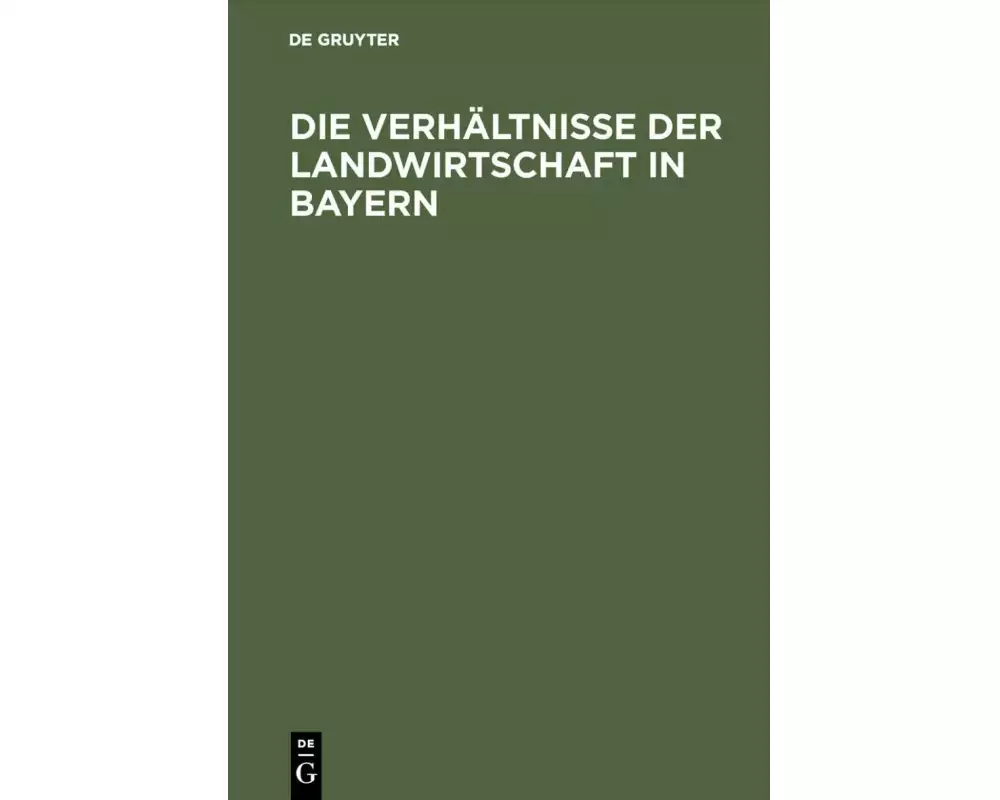 Die Verhältnisse der Landwirtschaft in Bayern