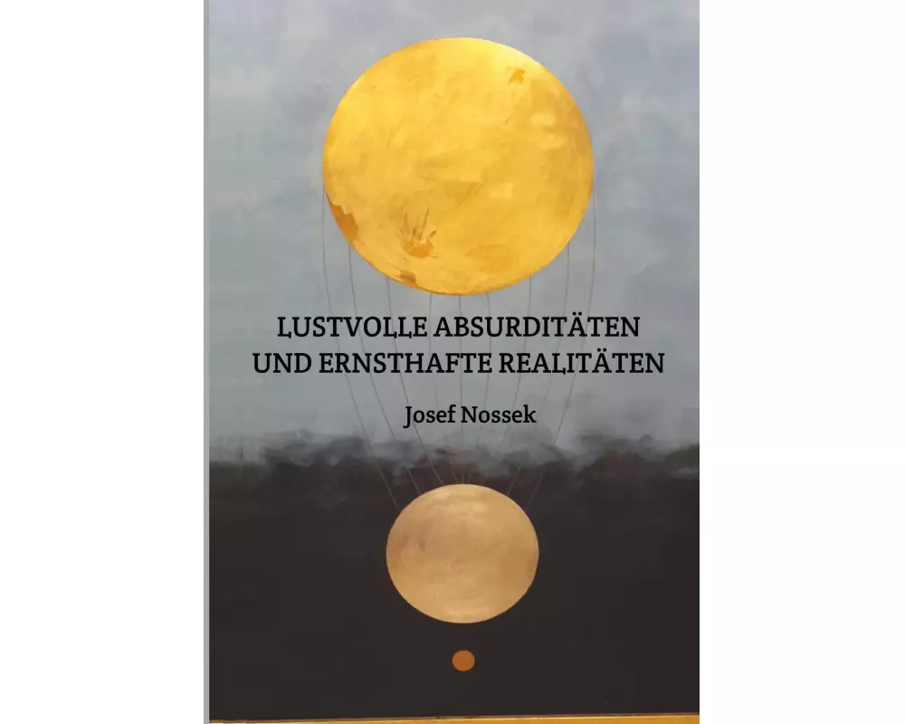 Lustvolle AbsurditÄten Und Ernsthafte RealitÄten