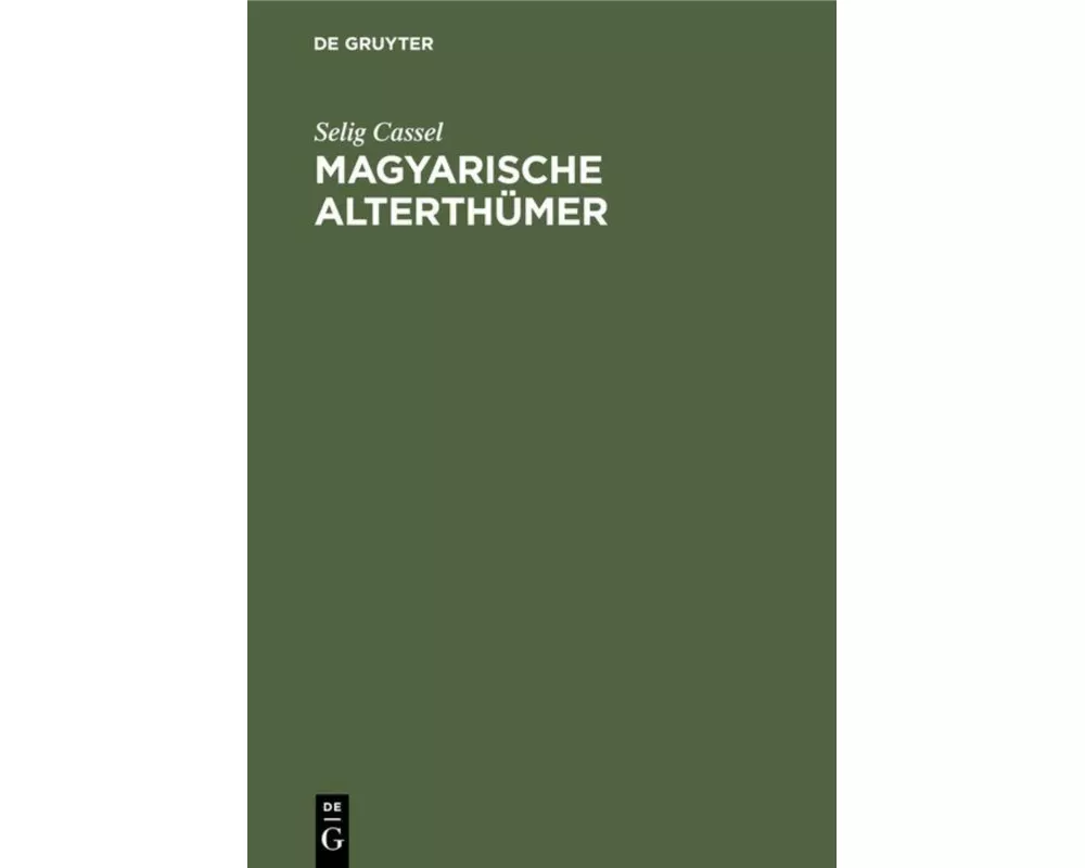 Magyarische Alterthümer