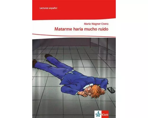 Matarme haría mucho ruido. Lektüre Klasse 10-12: A2+/B1