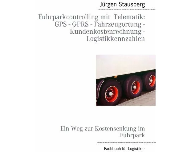 Fuhrparkcontrolling mit Telematik GPS - GPRS - Fahrzeugortung - Kundenkostenrechnung - Logistikkennzahlen