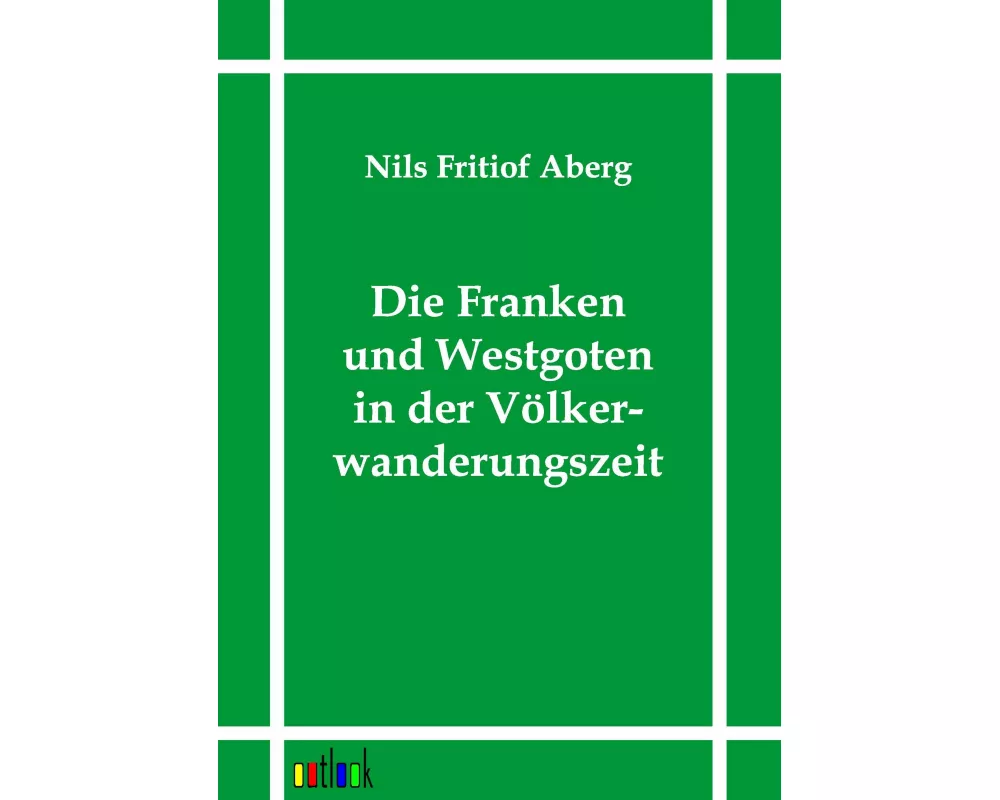 Die Franken und Westgoten in der Völkerwanderungszeit