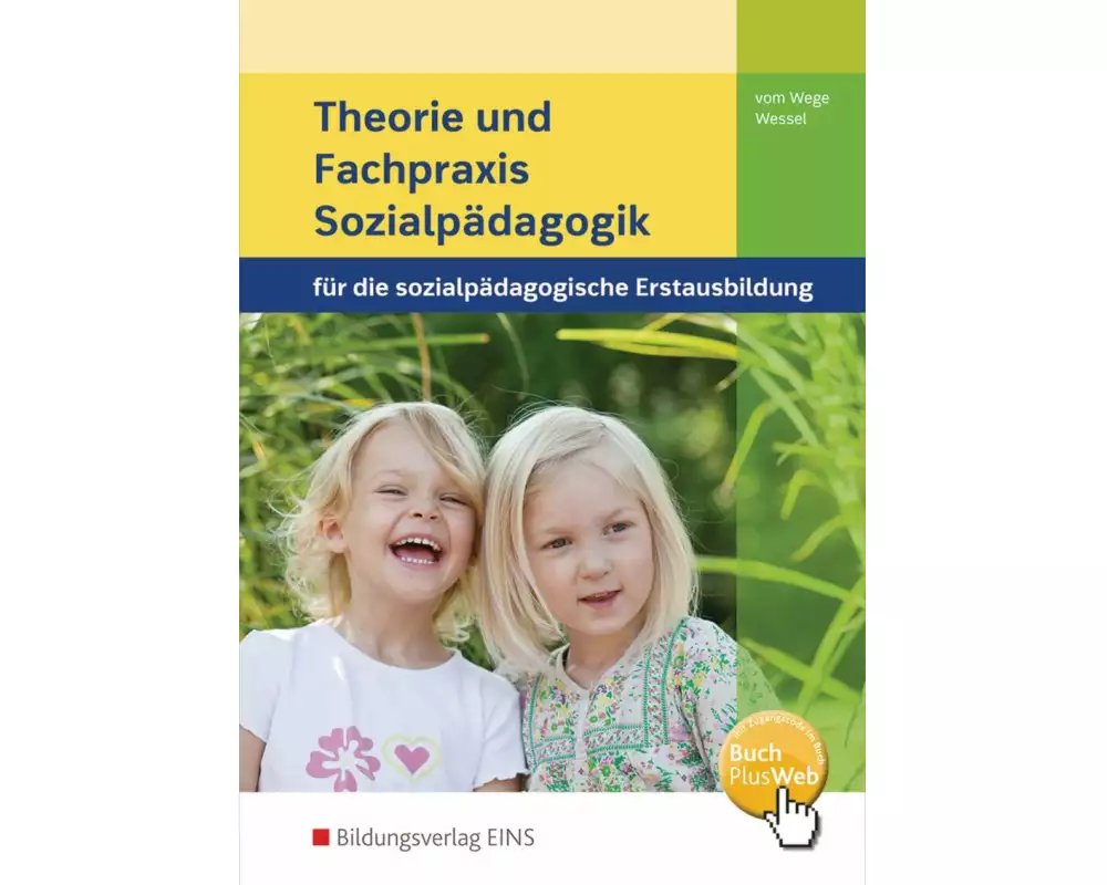 Theorie und Fachpraxis Sozialpädagogik für die sozialpädagogische Erstausbildung