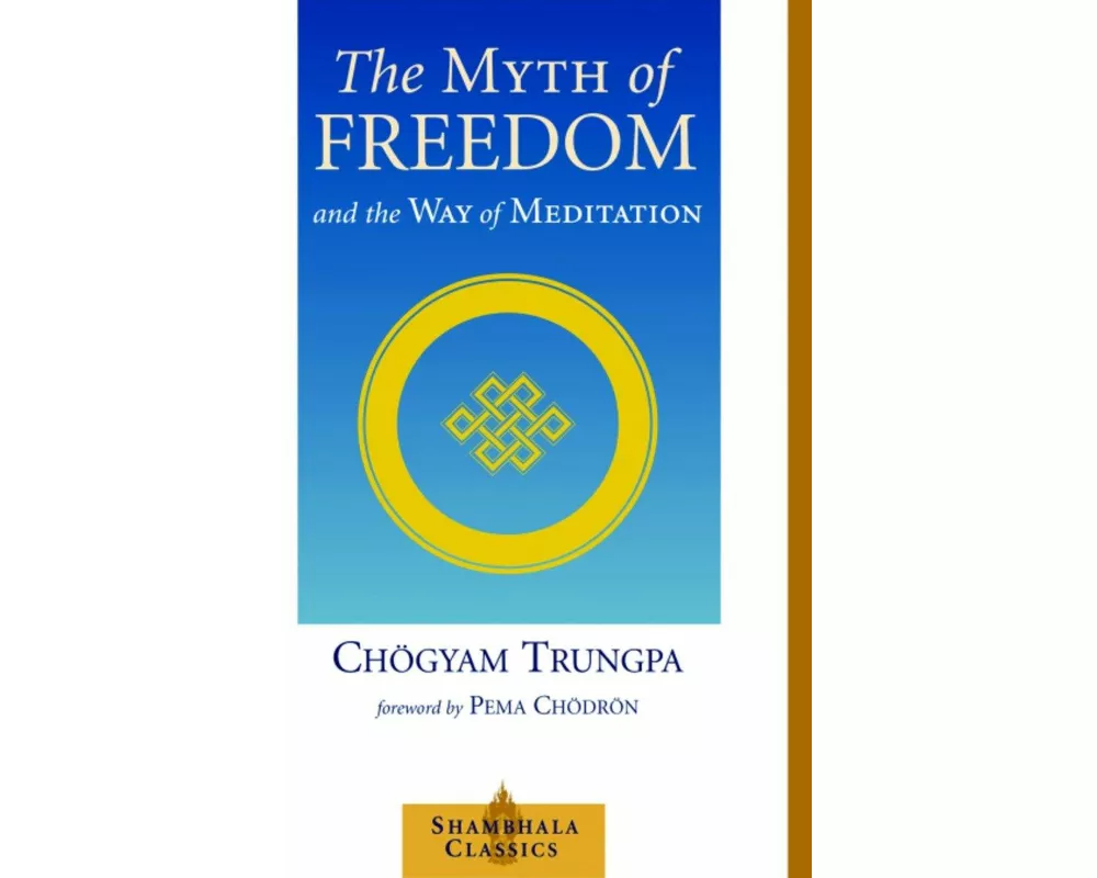 The Myth of Freedom and the Way of Meditation