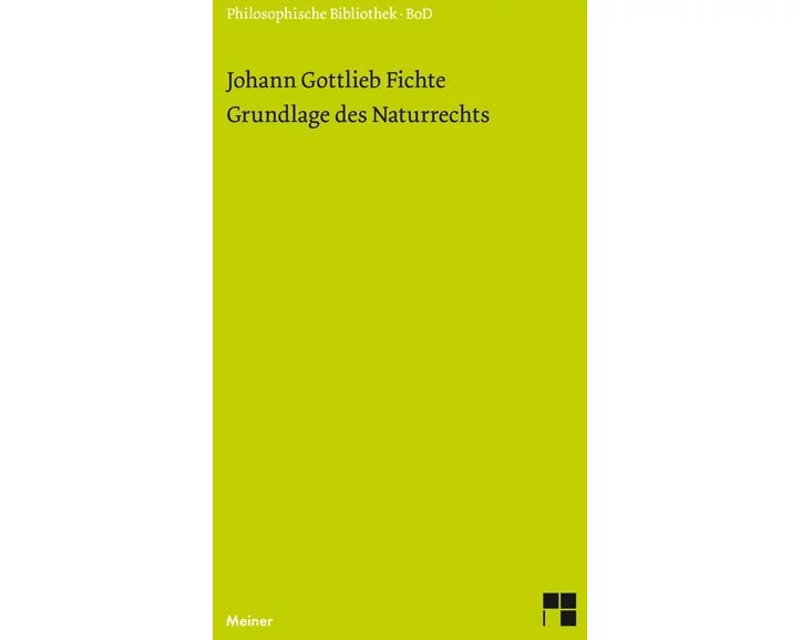 Grundlage des Naturrechts nach Prinzipien der Wissenschaftslehre (1796)